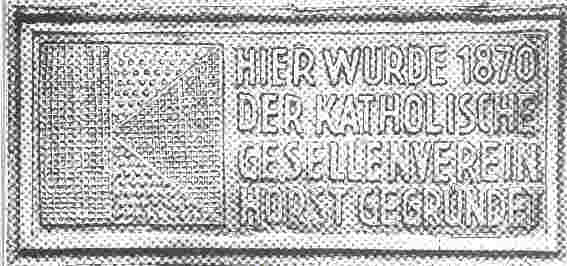 Hier wurde 1870 der katholische Gesellenverein Horst gegründet